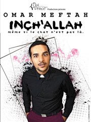 Omar Meftah dans Inch'Allah même si le chat n'est pas là. La Boite  rire Vende Affiche