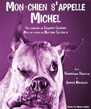 Mon chien s'appelle Michel Le petit Theatre de Valbonne Affiche