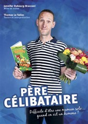 Thomas Le Tallec dans Père célibataire Thtre Le Bout Affiche