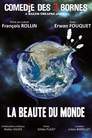 La Beauté du monde Comdie des 3 Bornes Affiche