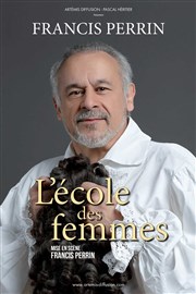 L'école des femmes | de et avec Francis Perrin Thtre Silvia Monfort Affiche