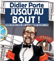 Didier Porte dans Jusqu'au bout ! Salle Rameau Affiche