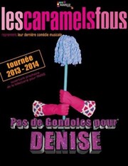 Pas de gondoles pour Denise | par les caramels fous Thtre du Gymnase Marie-Bell - Grande salle Affiche