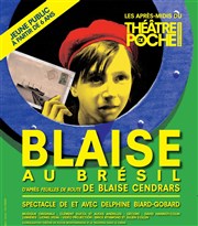 Blaise au Brésil Le Thtre de Poche Montparnasse - Le Petit Poche Affiche