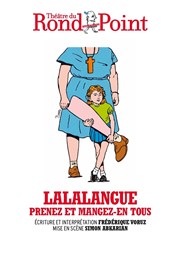 Lalalangue : Prenez et mangez-en tous Thtre du Rond Point - Salle Roland Topor Affiche