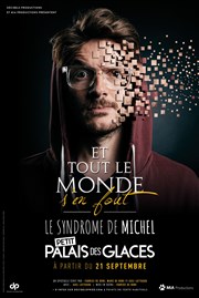 Axel Lattuada dans Et tout le monde s'en fout : le syndrome de Michel Petit Palais des Glaces Affiche