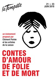 Contes d'amour, de folie et de mort Thtre de la Tempte - Cartoucherie Affiche