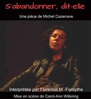 S'abandonner dit-elle... Thtre de Nesle - grande salle Affiche