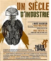 Un siècle d'industrie Thtre de l'Opprim Affiche