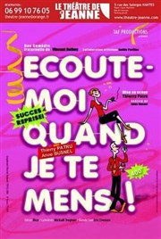 Ecoute-moi quand je te mens ! Le Thtre de Jeanne Affiche