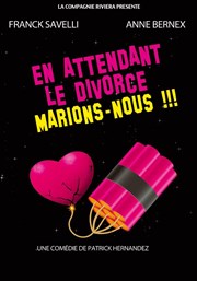 En attendant le divorce, marions-nous ! La Comdie de Nmes Affiche