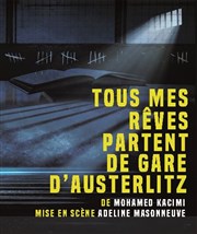 Tous mes rêves viennent de la gare d'Austerlitz Thtre du Gouvernail Affiche