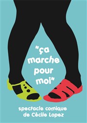 Cécile Lopez dans Ca marche pour moi Le Complexe Caf-Thtre - salle du haut Affiche