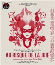 Au risque de la joie Thatre du Chne Noir - Salle John Coltrane Affiche