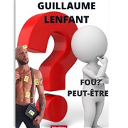 Guillaume Lenfant dans Fou, Peut-être. Comdie Club Vieux Port - Espace Kev Adams Affiche