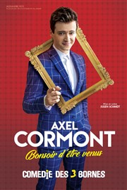 Axel Cormont dans Bonsoir d'être venus Comdie des 3 Bornes Affiche