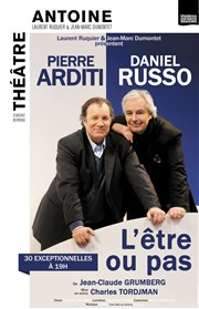 L'être ou pas | avec Pierre Arditi et Daniel Russo Thtre Antoine Affiche