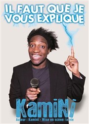 Kamini dans Il faut que je vous explique La comdie de Marseille (anciennement Le Quai du Rire) Affiche