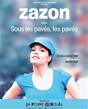 Zazon dans Sous les pavés, les pavés Le Point Virgule Affiche