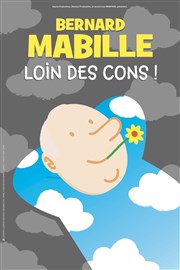 Bernard Mabille dans Loin des cons ! Comdie des Volcans Affiche