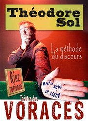 Théodore Sol dans la méthode du discours Thtre des Voraces Affiche