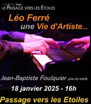 Léo Ferré, une vie d'artiste Thtre le Passage vers les Etoiles - Salle du Passage Affiche