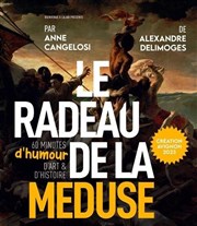 Anne Cangelosi dans Le radeau de la méduse : 60 minutes d'humour, d'art et d'histoire Thtre Le Bout Affiche