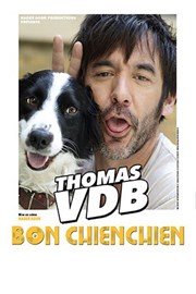 Thomas VDB dans Bon chienchien La Comdie de Nice Affiche