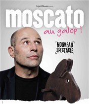 Vincent Moscato dans Moscato au galop La Comdie des Suds Affiche