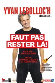 Yvan Le Bolloc'h dans Faut pas rester là ! Le Paris - salle 1 Affiche