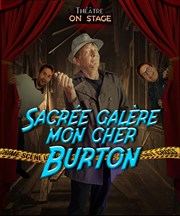 Sacrée galère mon cher Burton Thtre On Stage Affiche