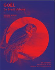 Goël : Le bruit du dehors Thtre du Cyclope Affiche