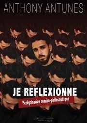 Anthony Antunes dans Je réflexionne : Pérégrinations comico-philosophique Au Chapeau Rouge Affiche