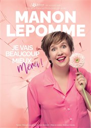 Manon Lepomme dans Je vais beaucoup mieux merci ! Le Paris - salle 3 Affiche