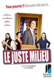 Le Juste Milieu Thtre de Dix Heures Affiche