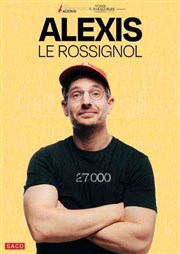 Alexis le Rossignol dans 27000 Le Splendid Affiche