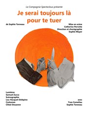 Je serai toujours là pour te tuer Espace Alya - Salle B Affiche