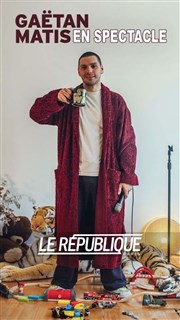 Gaëtan Matis Le Rpublique - Petite Salle Affiche