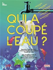 Qui a coupé l'eau ? La Compagnie du Caf-Thtre - Petite salle Affiche