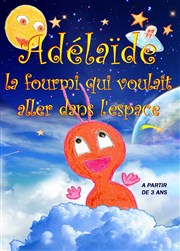 Adelaïde la fourmi qui voulait aller dans l'espace Thtre de poche : En bord d' Affiche