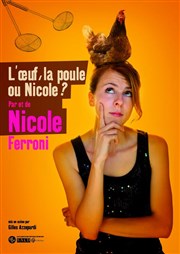 Nicole Ferroni dans L'oeuf, la poule ou Nicole ? Le Paris - salle 1 Affiche