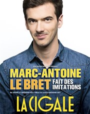 Marc-Antoine Le Bret fait des imitations La Cigale Affiche