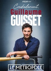 Guillaume Guisset dans Cordialement Le Mtropole Affiche