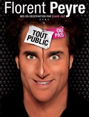 Florent Peyre dans Tout public ou pas Centre de Congrs de Saint-Etienne Affiche