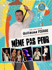 Guillaume Pierre dans Même pas peur Le Petit Thtre de Nivelle Affiche