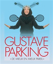 Gustave Parking dans De Mieux en Mieux Pareil Thtre 100 Noms - Hangar  Bananes Affiche