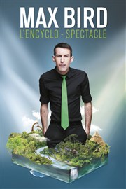 Max Bird dans L'Encyclo-Spectacle Espace Culturel L'Atrium Affiche