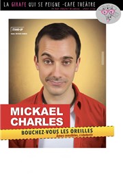 Mickaël Charles dans Bouchez-vous les oreilles, âmes sensibles s'abstenir La Girafe Affiche