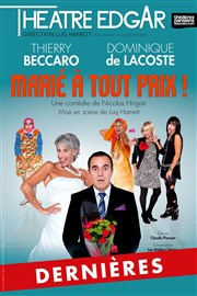 Marié à tout prix | avec Thierry Beccaro Thtre Edgar Affiche