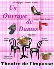 Un ouvrage de dames Thtre de l'Impasse Affiche